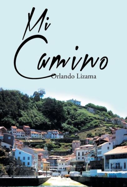 Cover for Orlando Lizama · Mi Camino (Hardcover Book) [Spanish edition] (2014)