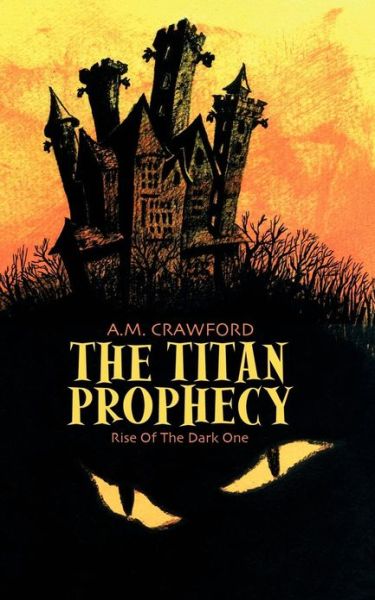 Cover for A M Crawford · The Titan Prophecy: Rise of the Dark One (Paperback Book) (2011)