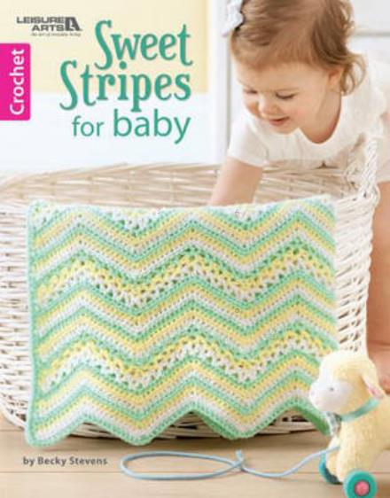 Sweet Stripes for Baby - Becky Stevens - Books - Leisure Arts Inc - 9781464754012 - July 14, 2016