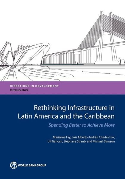 Cover for World Bank · Rethinking infrastructure in Latin America and the Caribbean: spending better to achieve more - Directions in development (Pocketbok) (2017)