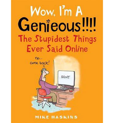 Cover for Mike Haskins · Wow I'm A Genieous!!!!: The Stupidest Things Ever Said Online (Paperback Book) (2014)