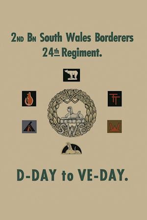 Cover for Major J T Boon · 2nd BATTALION SOUTH WALES BORDERS 24th REGIMENT : D-Day to Ve-Day (Paperback Book) (2023)