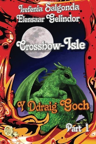 Cover for Irefenia Salgonda · Crossbow-isle Y Ddraig Goch - Part 1: Crossbow-isle Volume II Y Ddraig Goch Part 1 (Volume 4) (Paperback Bog) (2012)