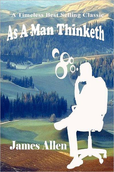 As a Man Thinketh - James Allen - Kirjat - Createspace - 9781477525012 - keskiviikko 23. toukokuuta 2012