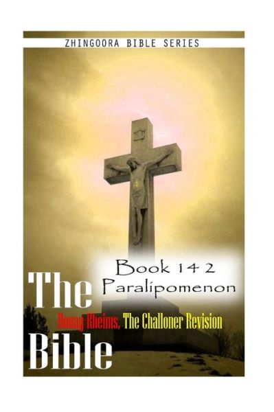 Cover for Zhingoora Bible Series · The Bible Douay-rheims, the Challoner Revision- Book 14 2 Paralipomenon (Paperback Book) (2012)