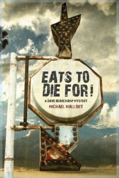 Eats to Die For! - A Dave Beauchamp Mystery - Michael Mallory - Books - Wildside Press - 9781479422012 - May 23, 2016