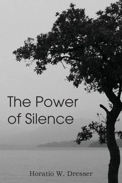Cover for Horatio Dresser · The Power of Silence (Paperback Book) (2014)
