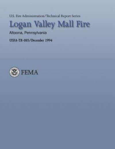 Cover for Department of Homeland Security · Logan Valley Mall Fire- Altoona, Pennsylvania (Paperback Bog) (2013)
