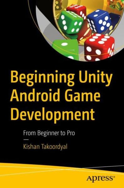 Cover for Kishan Takoordyal · Beginning Unity Android Game Development: From Beginner to Pro (Paperback Book) [1st edition] (2020)