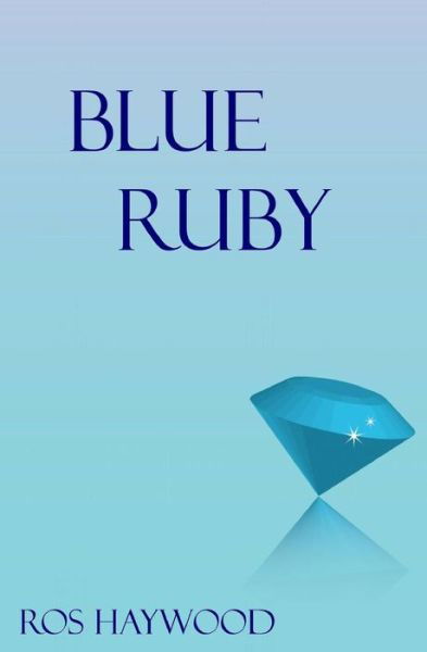 Cover for Ros Haywood · Blue Ruby (Pocketbok) (2013)