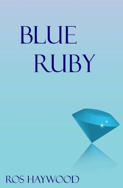 Cover for Ros Haywood · Blue Ruby (Paperback Book) (2013)