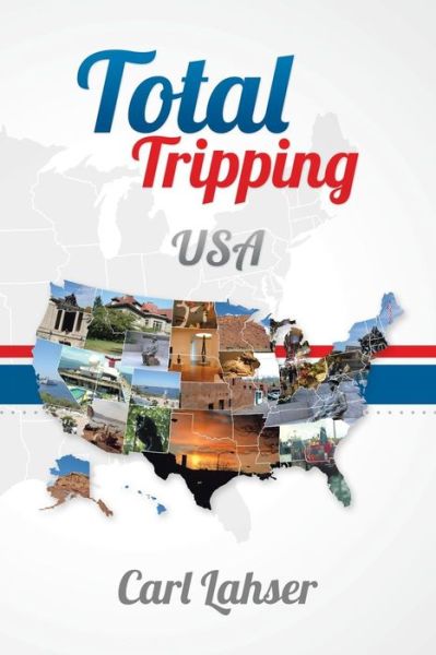 Cover for Carl Lahser · Total Tripping: USA (Paperback Book) (2014)