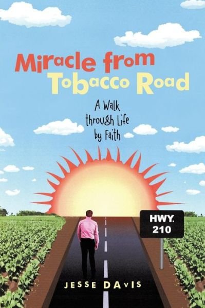 Cover for Jesse Davis · Miracle from Tobacco Road: a Walk Through Life by Faith (Paperback Book) (2014)
