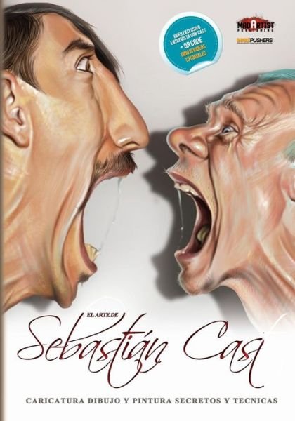 El Arte De Sebastian Cast : Caricaturas: Dibujo Y Pintura ,secretos Y Tecnicas (Bookpushers) (Spanish Edition) - Mad Artist Publishing - Boeken - CreateSpace Independent Publishing Platf - 9781493521012 - 17 oktober 2013
