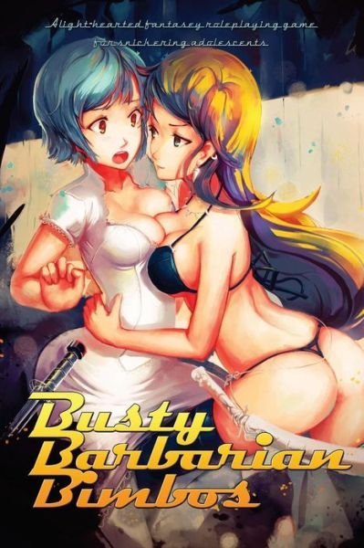 Cover for John Fitzgerald · Busty Barbarian Bimbos: a Lighthearted Fantasy Roleplaying Game for Snickering Adolescents (Paperback Book) (2013)