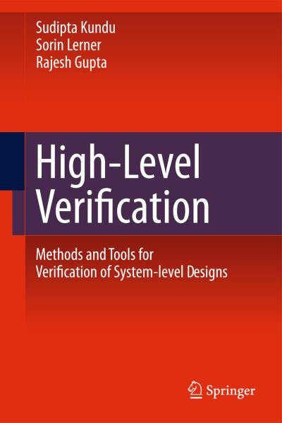 Cover for Sudipta Kundu · High-Level Verification: Methods and Tools for Verification of System-Level Designs (Paperback Book) [2011 edition] (2014)