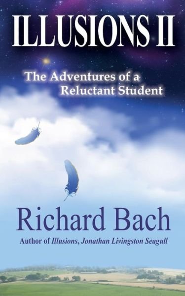 Cover for Richard Bach · Illusions Ii: the Adventures of a Reluctant Student (Paperback Book) (2014)