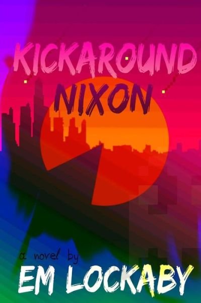 Cover for Em Lockaby · Kickaround Nixon (Taschenbuch) (2014)