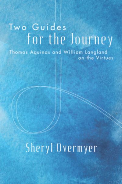 Two Guides for the Journey - Sheryl Overmyer - Books - Wipf & Stock Publishers - 9781498229012 - October 27, 2016