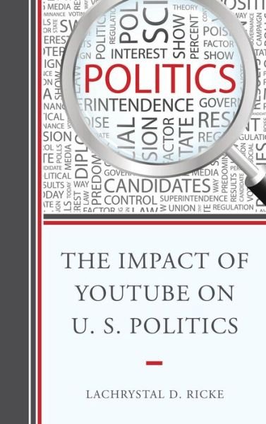 Cover for LaChrystal D. Ricke · The Impact of YouTube on U.S. Politics (Taschenbuch) (2016)