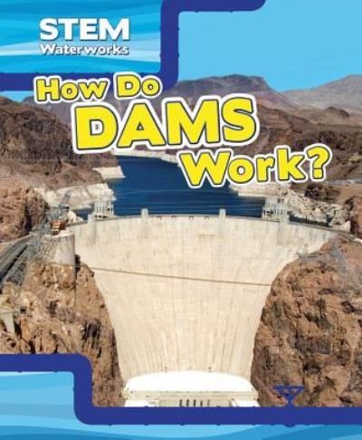 Cover for Ryan Nagelhout · How Do Dams Work? (Hardcover Book) (2016)