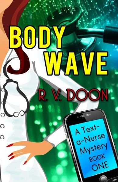 Cover for R V Doon · Body Wave: a Text-a-nurse Cozy Mystery (Pocketbok) (2014)