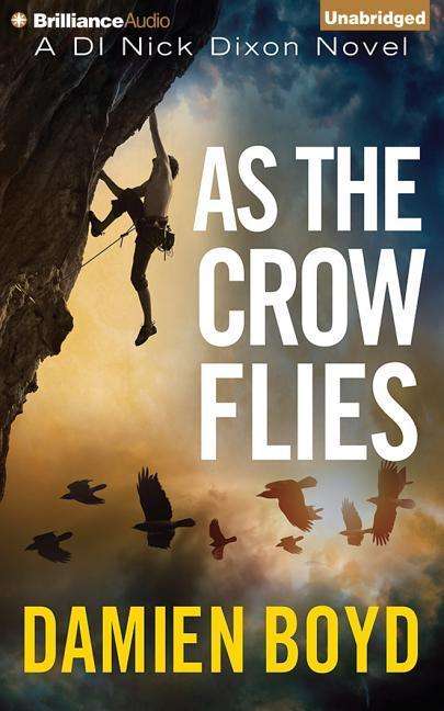 Cover for Damien Boyd · As the Crow Flies (Di Nick Dixon) (Audiobook (płyta CD)) [Unabridged edition] (2015)