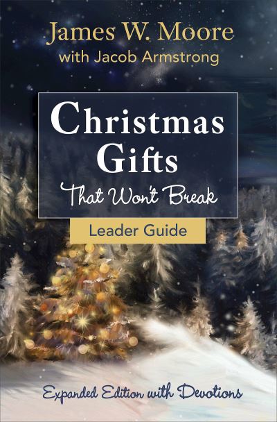 Cover for James W. Moore · Christmas Gifts That Won't Break Leader Guide Expanded Edition With Devotions (Paperback Book) (2017)