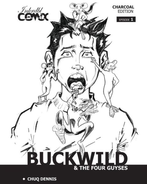 Cover for Chuq Dennis · Buckwild &amp; the Four Guyses #1 (Paperback Book) (2014)