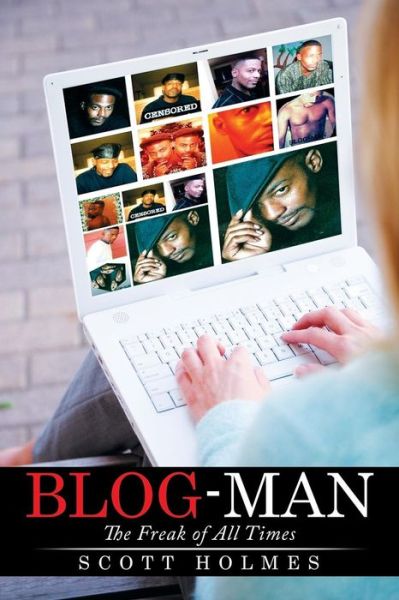 Cover for Scott Holmes · Blog-man: the Freak of All Times (Paperback Book) (2015)
