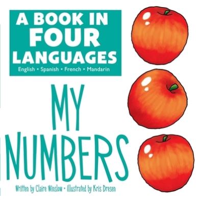 Cover for Claire Winslow · A Book in 4 Languages - English, Spanish, French, and Mandarin Chinese - My Numbers - PI Kids (Board book) (2019)