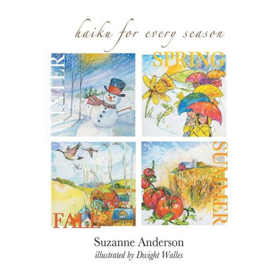 Haiku for Every Season - Suzanne Anderson - Books - Authorhouse - 9781504948012 - September 8, 2015