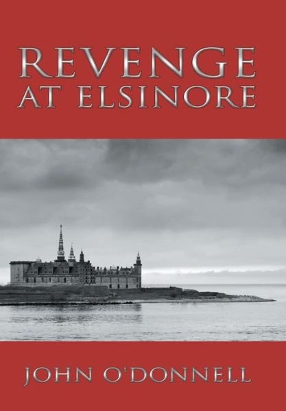 Cover for John O'Donnell · Revenge At Elsinore (Hardcover bog) (2016)