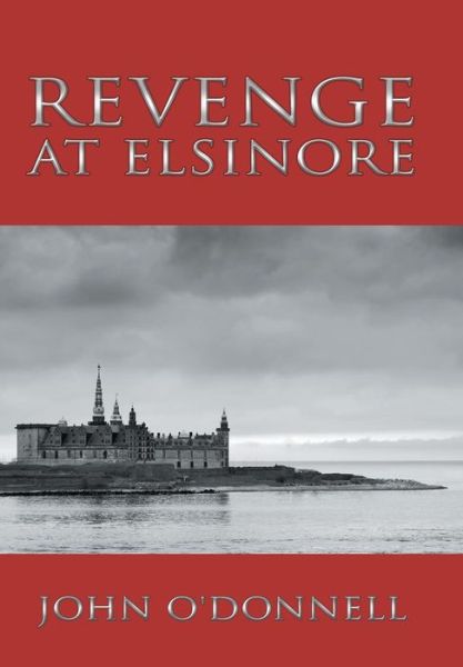 Cover for John O'Donnell · Revenge At Elsinore (Hardcover Book) (2016)