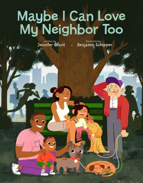 Maybe I Can Love My Neighbor Too - Jennifer Grant - Books - 1517 Media - 9781506452012 - May 14, 2019