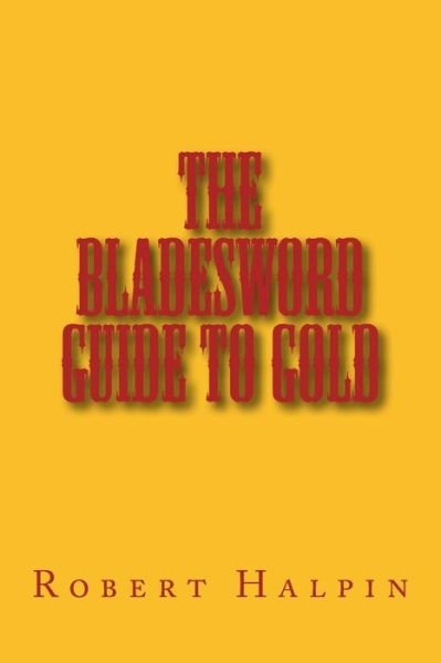 Cover for Mr Robert Anthony Halpin · The Bladesword Guide to Gold (Taschenbuch) (2015)