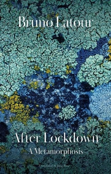 Cover for Latour, Bruno (Ecoles des mines, Paris, France) · After Lockdown: A Metamorphosis (Hardcover Book) (2021)