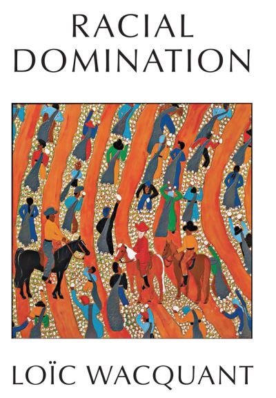Cover for Loic Wacquant · Racial Domination (Hardcover bog) (2024)