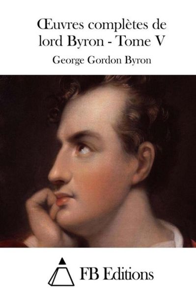 Cover for George Gordon Byron · Oeuvres Completes De Lord Byron - Tome V (Paperback Book) (2015)