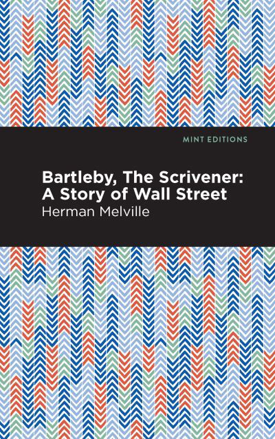 Cover for Herman Melville · Bartleby, The Scrivener: A Story of Wall Street - Mint Editions (Taschenbuch) (2021)