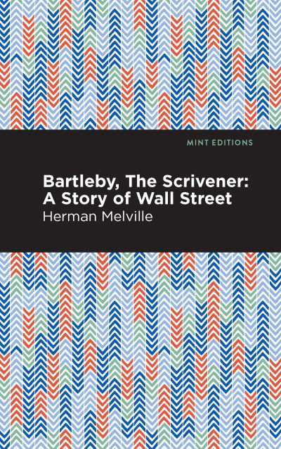 Cover for Herman Melville · Bartleby, The Scrivener: A Story of Wall Street - Mint Editions (Pocketbok) (2021)