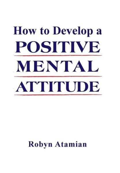 Cover for Robyn Atamian · How to Develop a Positive Mental Attitude (Hardcover Book) (2016)