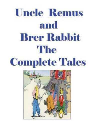 Cover for Joel Chandler Harris · Uncle Remus and Brer Rabbit the Complete Tales (Pocketbok) (2015)