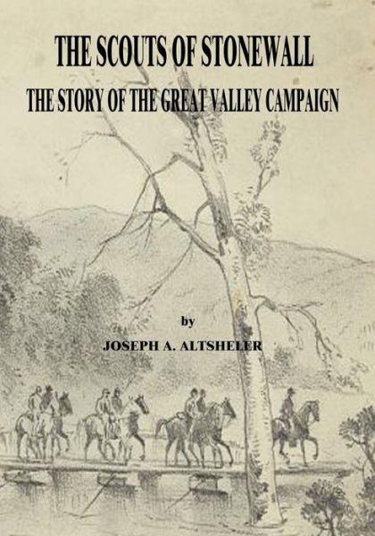 Cover for Joseph a Altsheler · The Scouts of Stonewall: the Story of the Great Valley Campaign (Paperback Book) (2015)