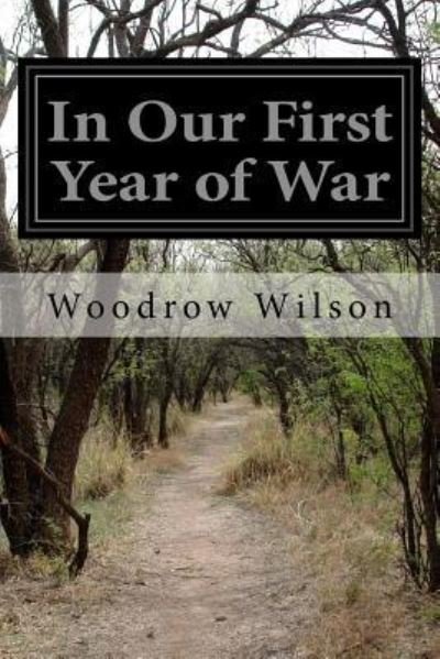 Cover for Woodrow Wilson · In Our First Year of War (Paperback Book) (2015)