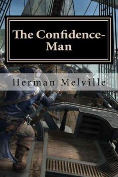 The Confidence-Man - Herman Melville - Kirjat - Createspace Independent Publishing Platf - 9781522797012 - torstai 17. joulukuuta 2015