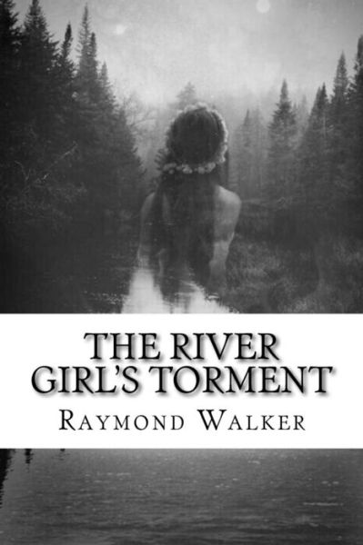 Cover for Raymond Walker · The River Girls Torment (Paperback Book) (2016)