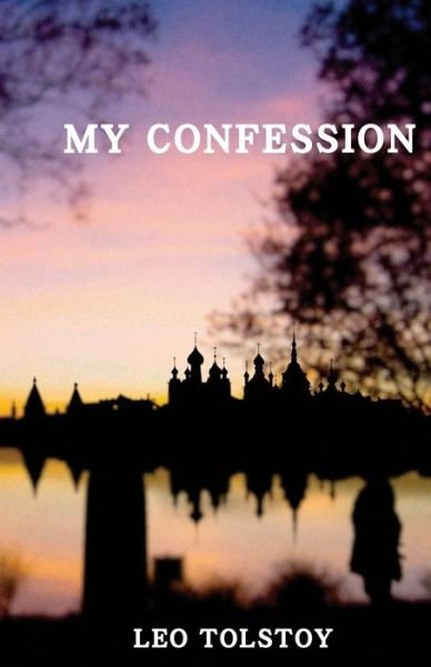 Cover for Lev Nikolaevi? Tolstoy · My Confession (Bok) (2016)