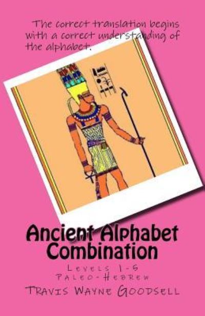 Cover for Travis Wayne Goodsell · Ancient Alphabet Combination (Pocketbok) (2016)