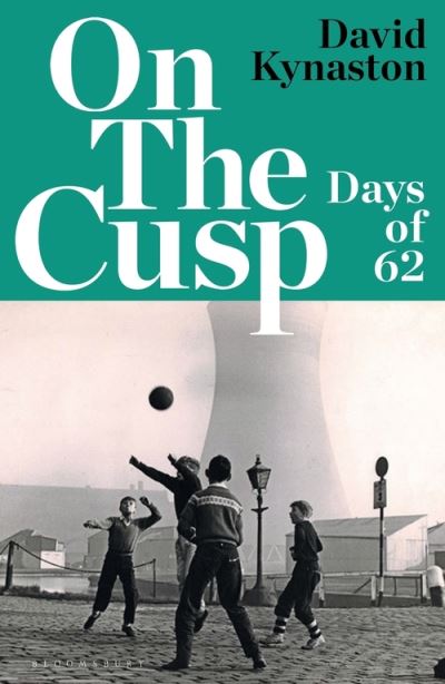 Cover for David Kynaston · On the Cusp: Days of '62 (Gebundenes Buch) (2021)